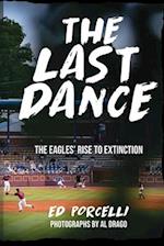 THE LAST DANCE: The Eagles' Rise to Extinction 