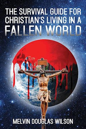 The Survival Guide for Christians Living in a Fallen World