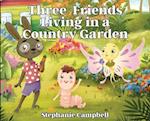 Three Friends Living in a Country Garden 