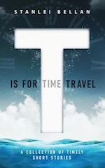 T Is for Time Travel: A collection of timely short stories 