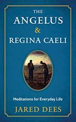 The Angelus & Regina Caeli: Meditations for Everyday Life 