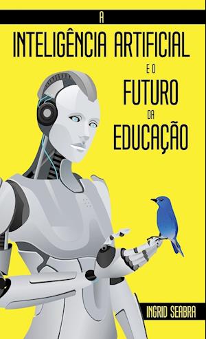 A Inteligência Artificial e o Futuro da Educação