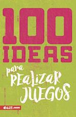 100 Ideas Para Realizar Juegos (100 Ideas for Game Planning)