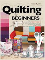 Quilting For Beginners: The Ultimate Guide to Master the Art of Quilting, with Practical Step-by-Step Instructions and Easy Project Ideas 