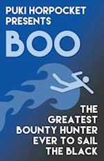 Boo: The Greatest Bounty Hunter Ever to Sail the Black 