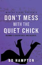 DON'T MESS WITH THE QUIET CHICK: Niemma's Adventures Uncensored 