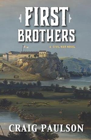 First Brothers: A Civil War Novel