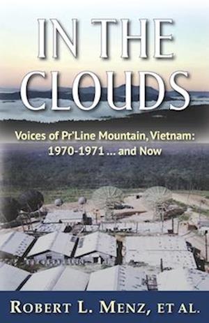 In the Clouds: Voices of Pr'Line Mountain, Vietnam: 1970-1971 ... and Now