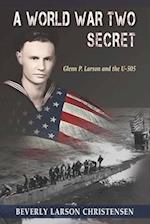 A World War Two Secret: Glenn P. Larson and the U-505 