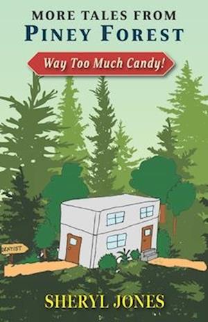 More Tales from the Piney Forest: Way Too Much Candy!