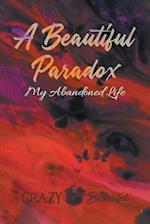 A Beautiful Paradox: My Abandoned Life 