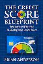 Credit Score Blueprint: Strategies and Secrets to Raising Your Credit Score