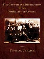 The Growth and Destruction of the Community of Uscilug (Ustilug, Ukraine) 