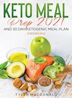 Keto Meal Prep 2021 AND 30-Day Ketogenic Meal Plan (2 Books IN 1) 