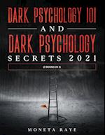 Dark Psychology 101 AND Dark Psychology Secrets 2021: (2 Books IN 1) 