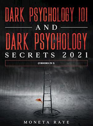 Dark Psychology 101 AND Dark Psychology Secrets 2021