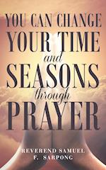 You can Change your time and seasons through prayer 