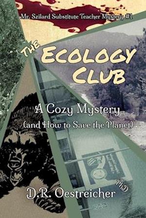 The Ecology Club: A Cozy Mystery (and How to Save the Planet)