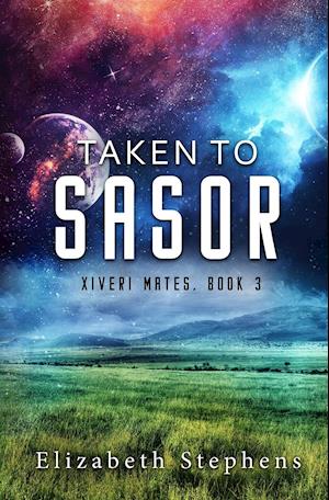 Taken to Sasor: An Alien Shifter Romance (Xiveri Mates Book 3): A