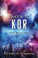 Taken to Kor: A Space Pirate Romance (Xiveri Mates Book 5) 