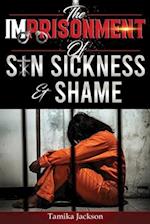 The Imprisonment of Sin, Sickness and Shame 