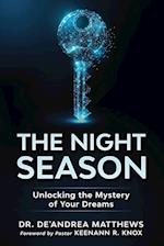 The Night Season: Unlocking the Mystery of Your Dreams 