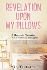 Revelation Upon My Pillows: A Heartfelt Narrative of One Woman's Struggles 