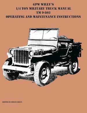 GPW Willy's 1/4 Ton Military Truck Manual TM 9-803 Operating and Maintenance Instructions