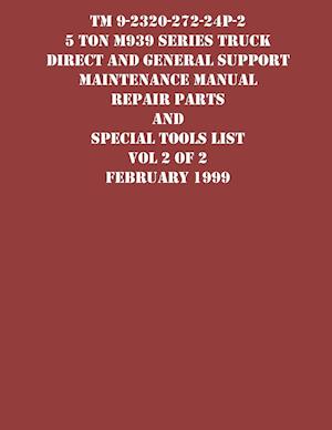 TM 9-2320-272-24P-2 5 Ton M939 Series Truck Direct and General Support Maintenance Manual Repair Parts and Special Tools List Vol 2 of 2 February 1999