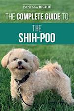 The Complete Guide to the Shih-Poo: Finding, Raising, Training, Feeding, Socializing, and Loving Your New Shih-Poo Puppy 