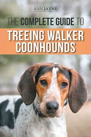 The Complete Guide to Treeing Walker Coonhounds