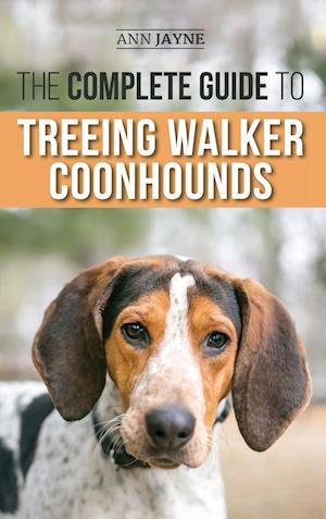 The Complete Guide to Treeing Walker Coonhounds