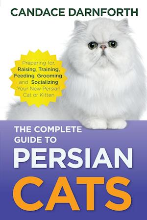 The Complete Guide to Persian Cats