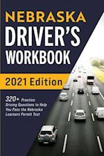 Nebraska Driver's Workbook: 320+ Practice Driving Questions to Help You Pass the Nebraska Learner's Permit Test 