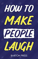 How to Make People Laugh 