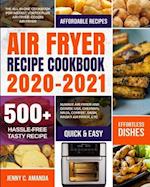 AIR FRYER RECIPE COOKBOOK 2020-2021: The All-in-one Cookbook for Instant Vortex Plus Air Fryer, COSORI Air Fryer, NUWAVE Air Fryer and GoWISE USA, C