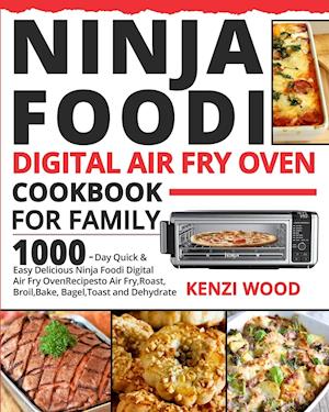 Ninja Foodi Digital Air Fry Oven Cookbook for Family