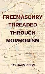 Freemasonry Threaded Through Mormonism