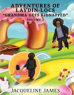 Adventures of Laydin-locs  "Grandma gets Kidnapped"  Volume 1