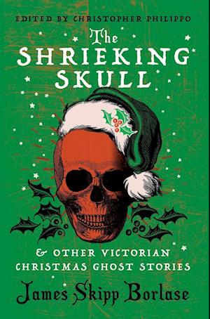 The Shrieking Skull and Other Victorian Christmas Ghost Stories