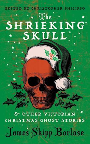 The Shrieking Skull and Other Victorian Christmas Ghost Stories