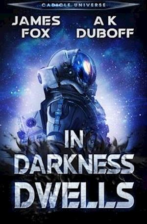 In Darkness Dwells: A Cadicle Sci-Fi Horror Thriller