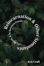 Reincarnation & Other Stimulants: Life, Death & In-Between Poems 