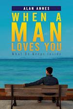 When A Man Loves You: What He Keeps Inside 