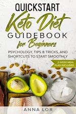 QuickStart Keto Diet Guidebook for Beginners: Psychology, Tips & Tricks, And Shortcuts to Start Smoothly | 2-Week Meal Plan Included 