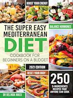 The Super Easy Mediterranean Diet Cookbook for Beginners on a Budget