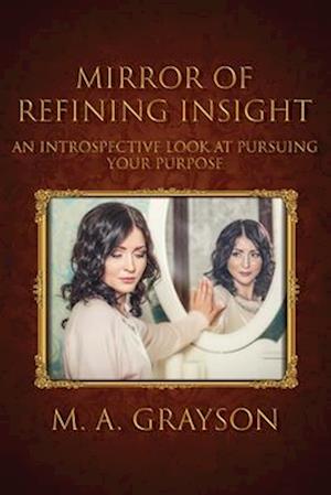 Mirror of Refining Insight: An Introspective Look At Pursuing Your Purpose