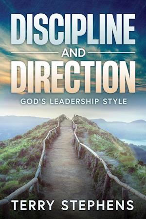 Discipline and Direction: God's Leadership Style