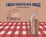 I Need Chocolate Milk!