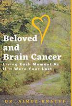 Beloved and Brain Cancer: Living Each Moment As If It Were Your Last 